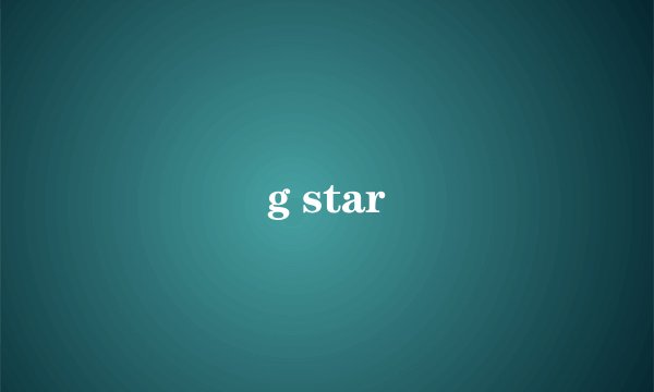 g star