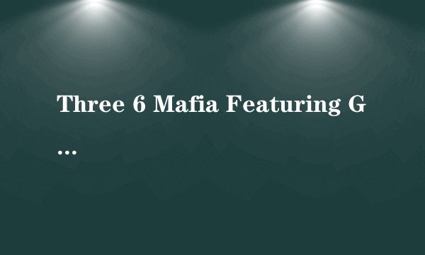 Three 6 Mafia Featuring Good Charlotte的《My Own Way》 歌词