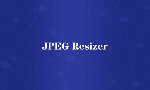 JPEG Resizer
