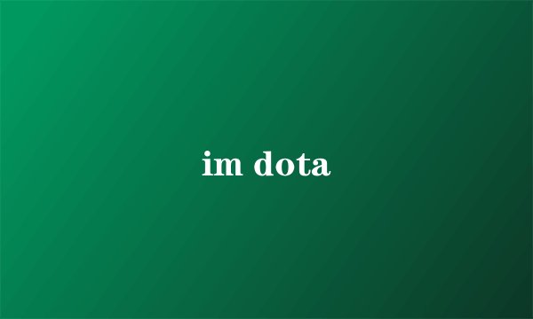 im dota