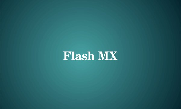Flash MX