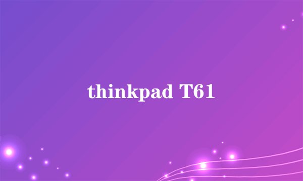 thinkpad T61