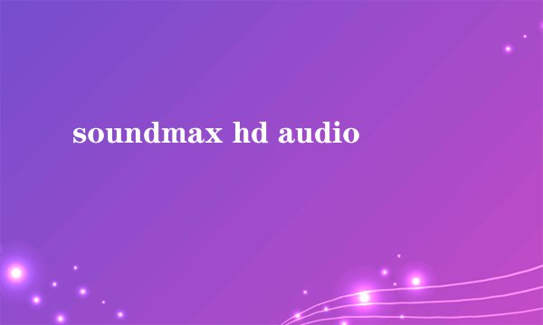 soundmax hd audio