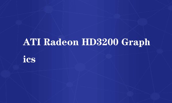 ATI Radeon HD3200 Graphics