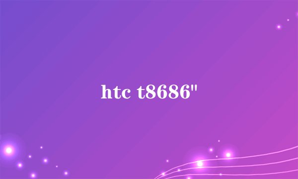 htc t8686