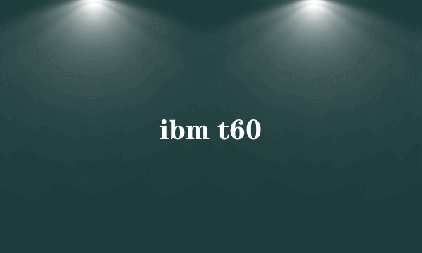 ibm t60